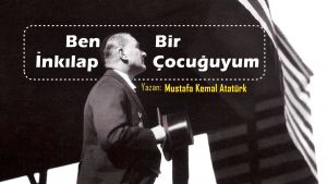 Senaryosunu Atatürk'ün Yazdığı Film: "Ben Bir İnkılap Çocuğuyum"