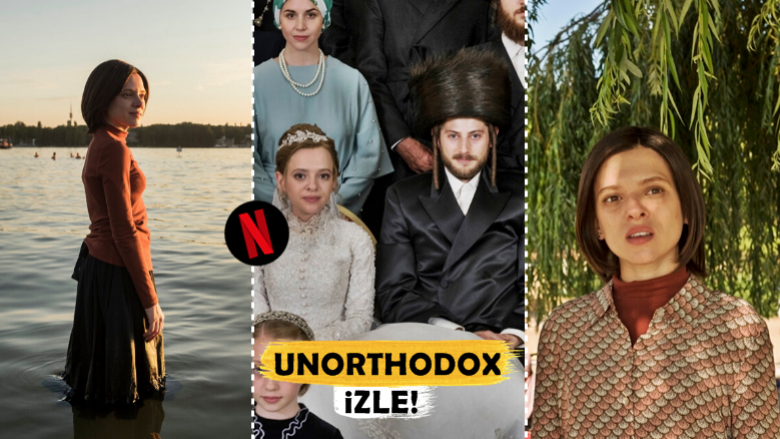 Bir Gecede Bitirin! 4 Bölümlük Çarpıcı Netflix Dizi Tavsiyesi: "Unorthodox"