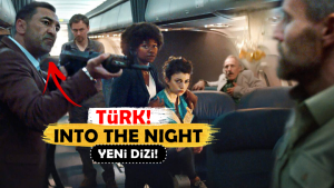 Başrolde Bir Türk! Yeni Netflix Dizi Tavsiyesi: "Into the Night"