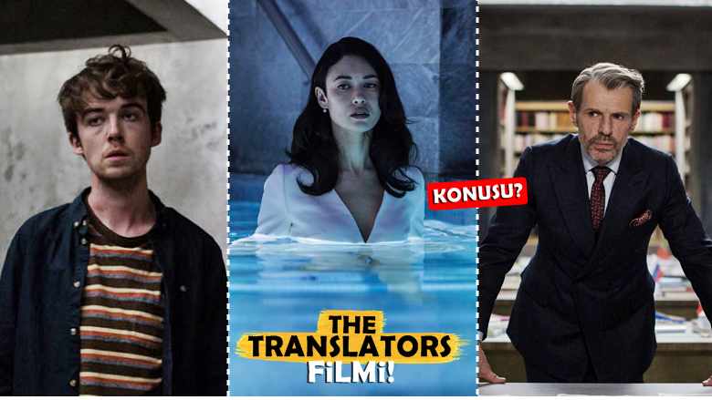 Sürpriz Sevenlere! Senaryo ve Kurgusuyla Şaşırtan Fransız Filmi: "The Translators"