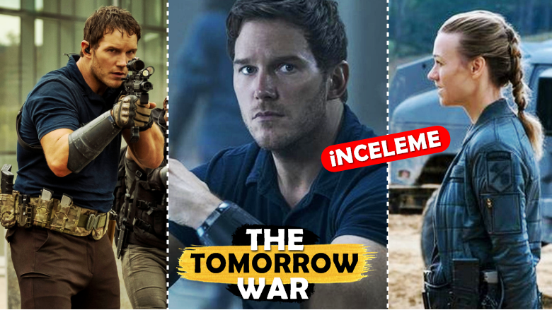 2021'in Yeni Bilim Kurgu Filmi; "The Tomorrow War" Aslında Neyi Anlatıyor?