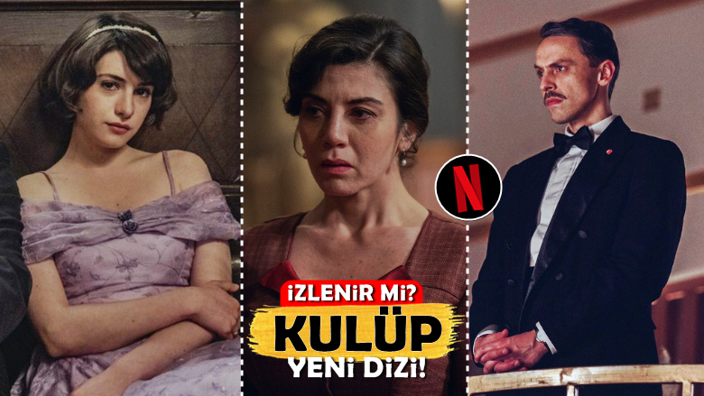 Kulüp: Netflix'in, İzleyeni 1950'lere Işınlayan Yeni Türk Dizisi!
