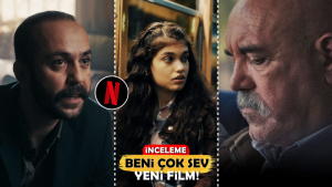 Beni Çok Sev: Netflix'in İzleyeni Drama Boğan Yeni Filmi!