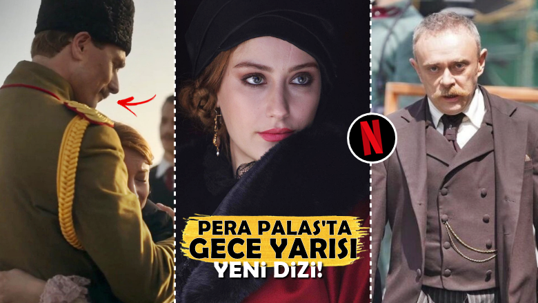 Pera Palas'ta Gece Yarısı: Netflix'in Atatürk'lü Zaman Yolculuklu Yeni Dizisi!