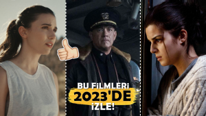 Ne İzlesek? Diyenlere: 2023'de Mutlaka İzlemeniz Gereken 12 Film Önerisi!