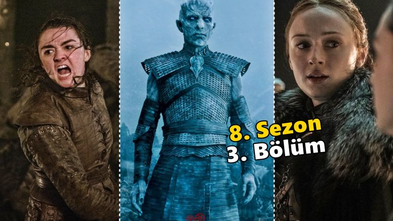 Game of Thrones 8. Sezon 3. Bölümde Neler Oldu? Detaylar | İnceleme