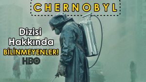 Etkileyici "Chernobyl" Dizisi Hakkında Bilinmeyen İlginç ve Çarpıcı Detaylar!