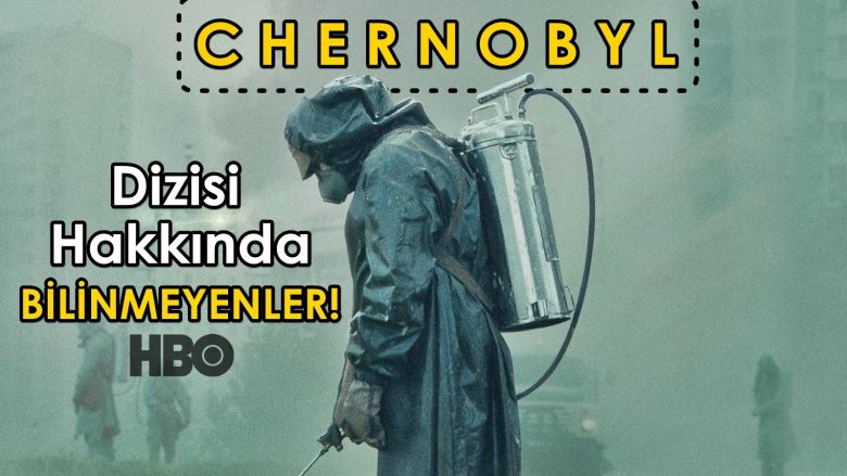 Etkileyici "Chernobyl" Dizisi Hakkında Bilinmeyen İlginç ve Çarpıcı Detaylar!