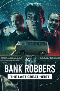 Bank Robbers: The Last Great Heist (2022)